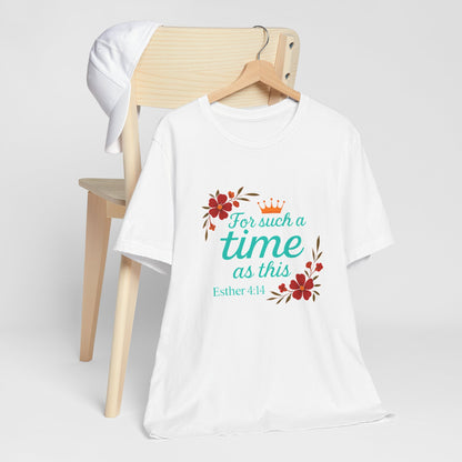 Inspirational Floral Short Sleeve Tee - 'For Such a Time as This', Motivational T-Shirt, Gift for Her, Faith-Based Apparel, Summer Top