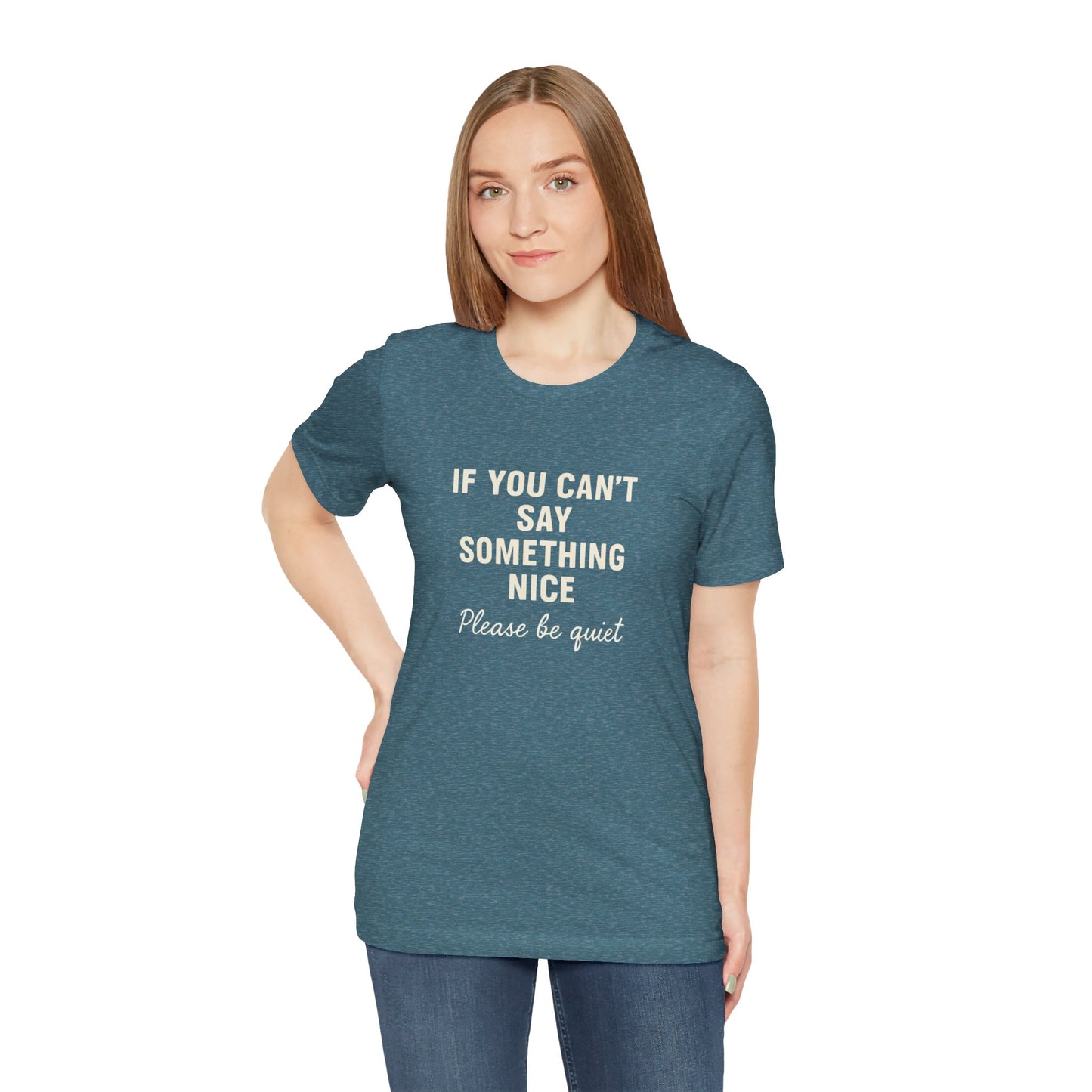Unisex Motivational Tee - "If You Can't Say Something Nice" Shirt, Casual Wear, Gift Idea, Daily Reminder, Positive Vibes