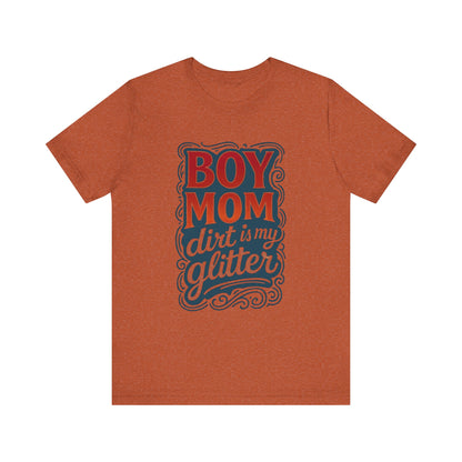 Boy Mom Dirt is My Glitter Tee, Unisex T-Shirt for Moms, Funny Gift for Mother's Day, Casual Wear, Parenting Humor