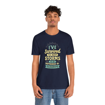 Survived Storms Tee: Motivational Unisex Jersey Tee, Inspirational Gift, Casual Wear, Self-Care Shirt, Empowerment Apparel
