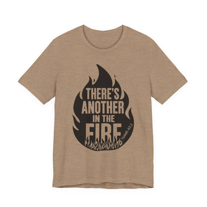 There's Another in the Fire Tee, Inspirational T-Shirt, Fire Graphic Tee, Casual Unisex Top, Gift for Friends