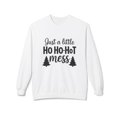 Just a Little Ho Ho-Hot Mess Christmas Sweatshirt