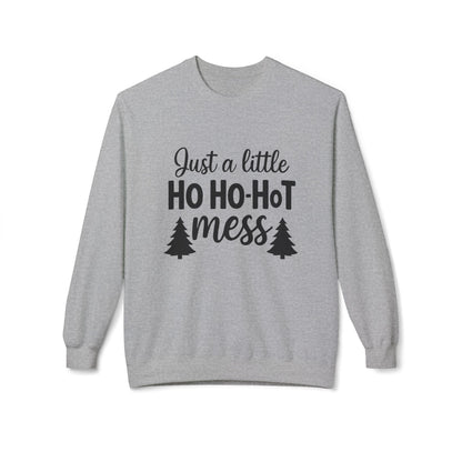Just a Little Ho Ho-Hot Mess Christmas Sweatshirt