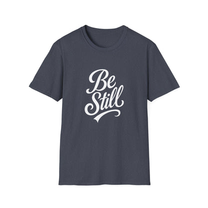 Unisex Softstyle T-Shirt with Inspirational 'Be Still' Design, Relaxed Fit Shirt for Meditation, Mindfulness Gift, Cozy Apparel, Casual Wear