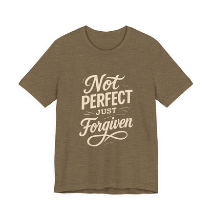 Unisex Jersey Short Sleeve Tee, "Not Perfect Just Forgiven" Shirt, Casual Gift, Everyday Wear, Affirmation Tee, Inspirational Fashion