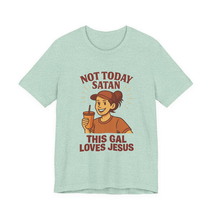 Not Today Satan Unisex Tee, Christian T-Shirt, Motivational Shirt, Gift for Her, Funny Faith Shirt