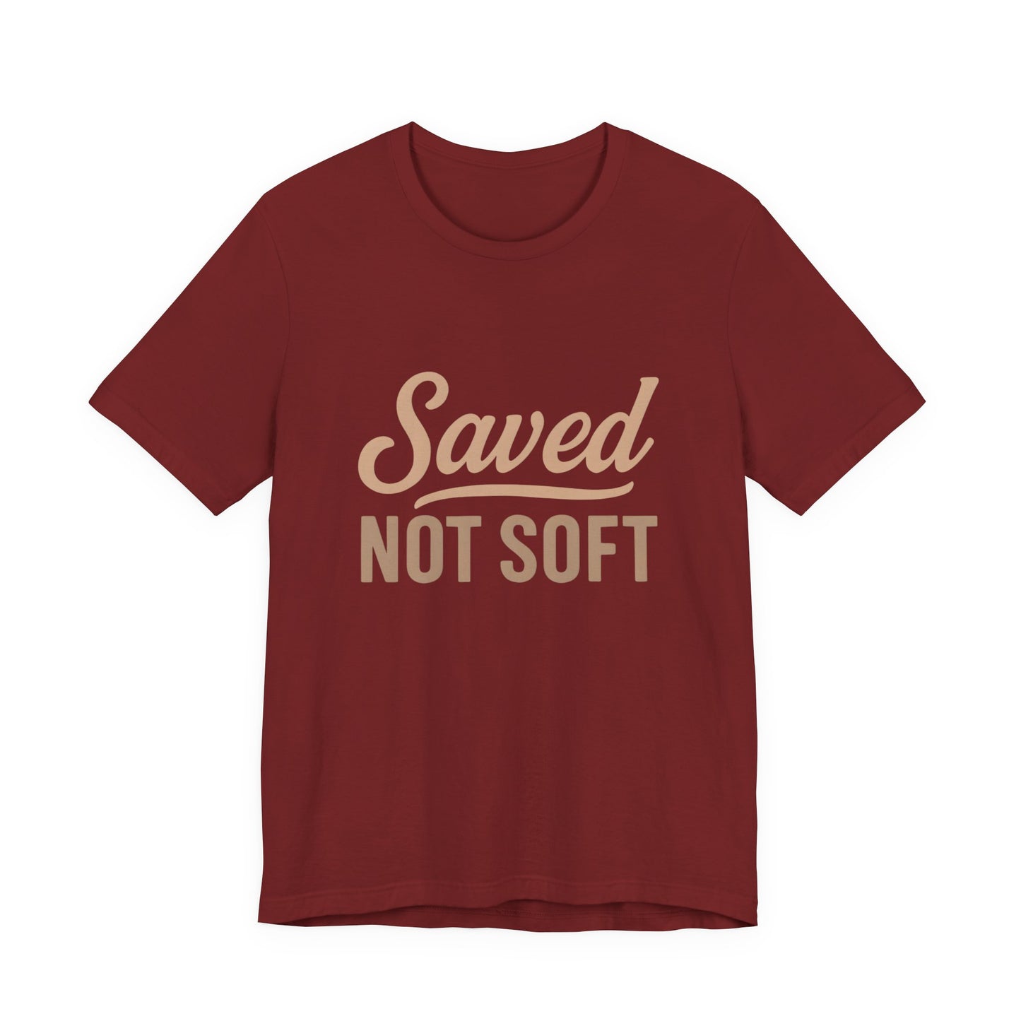 Saved Not Soft T-Shirt, Faith Tee, Christian Apparel, Casual Wear, Gift for Him, Everyday Style