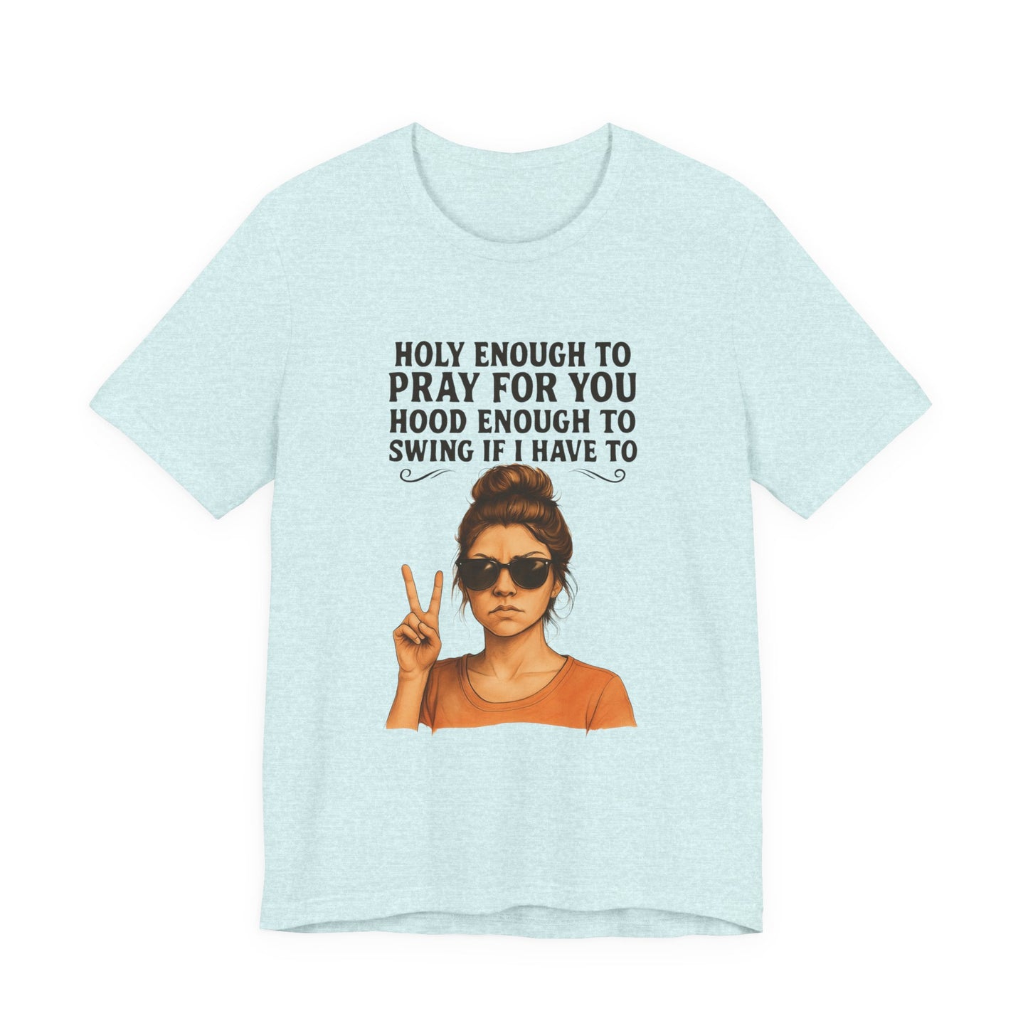 Holy Enough T-Shirt | Funny Quote Tee, Unisex Shirt, Casual Wear, Gift for Friends, Relaxed Fit, Summer Fashion