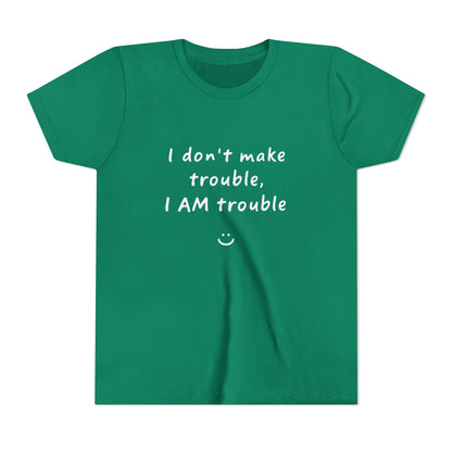 Cool Youth Tee - "I Don't Make Trouble, I AM Trouble" - Trendy Kids Shirt, Fun Gift for Birthdays, Summer Vibes, Playful Style