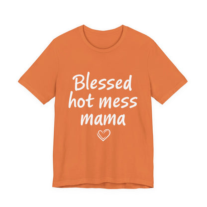 Blessed Hot Mess Mama Unisex Tee, Cute Gift for Moms, Funny T-Shirt, Mother's Day Apparel, Casual Wear, Mom Life Merch