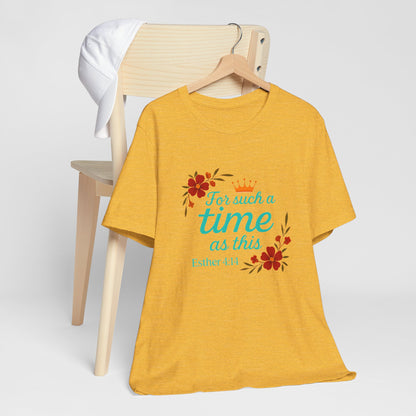 Inspirational Floral Short Sleeve Tee - 'For Such a Time as This', Motivational T-Shirt, Gift for Her, Faith-Based Apparel, Summer Top