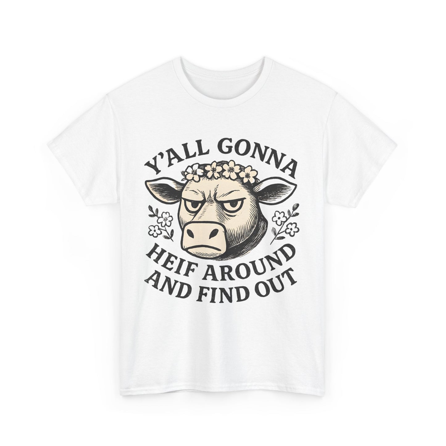 Funny Cow Graphic Tee - Y'all Gonna Heif Around and Find Out, Cute Farm Animal Shirt, Gift for Cow Lovers, Humorous Everyday Wear, [...]