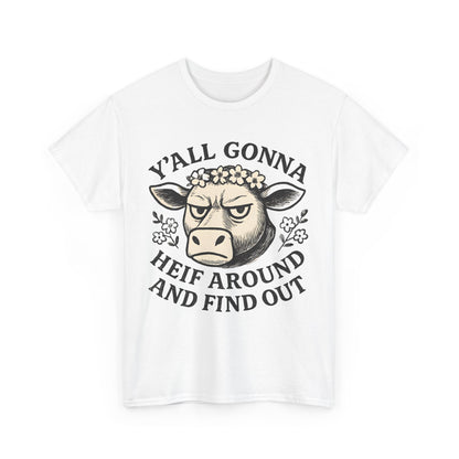 Funny Cow Graphic Tee - Y'all Gonna Heif Around and Find Out, Cute Farm Animal Shirt, Gift for Cow Lovers, Humorous Everyday Wear, [...]
