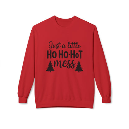 Just a Little Ho Ho-Hot Mess Christmas Sweatshirt