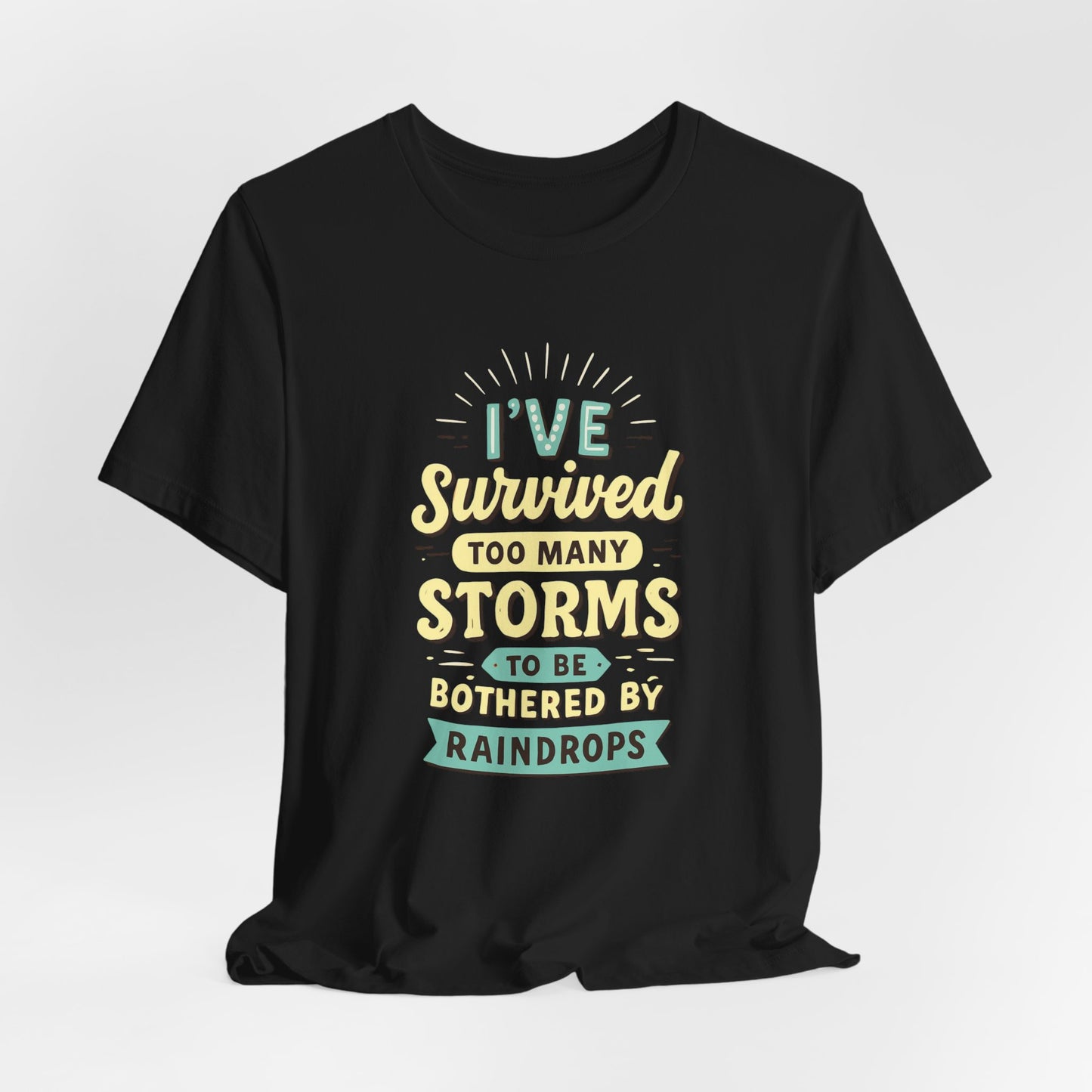 Survived Storms Tee: Motivational Unisex Jersey Tee, Inspirational Gift, Casual Wear, Self-Care Shirt, Empowerment Apparel