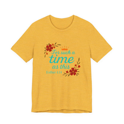 Inspirational Floral Short Sleeve Tee - 'For Such a Time as This', Motivational T-Shirt, Gift for Her, Faith-Based Apparel, Summer Top