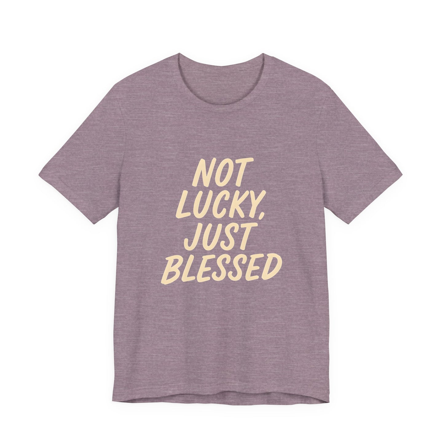 Unisex Short Sleeve Tee - 'Not Lucky, Just Blessed', Inspirational Gift, Casual T-Shirt, Everyday Wear, Positive Vibes