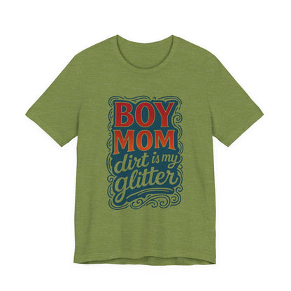 Boy Mom Dirt is My Glitter Tee, Unisex T-Shirt for Moms, Funny Gift for Mother's Day, Casual Wear, Parenting Humor