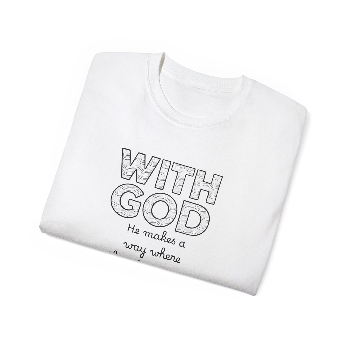 Inspirational Quote Tee: With God, He makes a way, Faith T-Shirt, Christian Shirt, Gift for Believers, Uplifting Cotton Tee