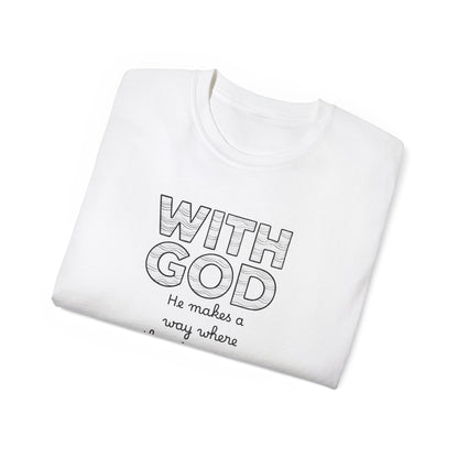 Inspirational Quote Tee: With God, He makes a way, Faith T-Shirt, Christian Shirt, Gift for Believers, Uplifting Cotton Tee