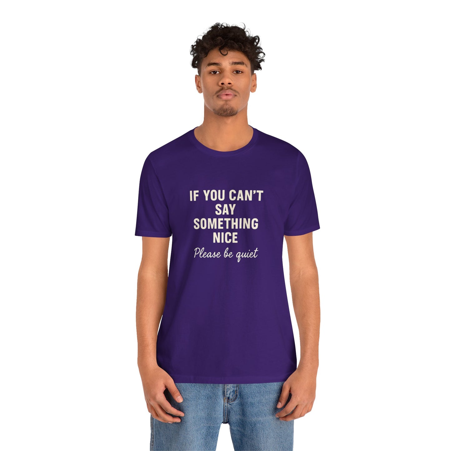 Unisex Motivational Tee - "If You Can't Say Something Nice" Shirt, Casual Wear, Gift Idea, Daily Reminder, Positive Vibes