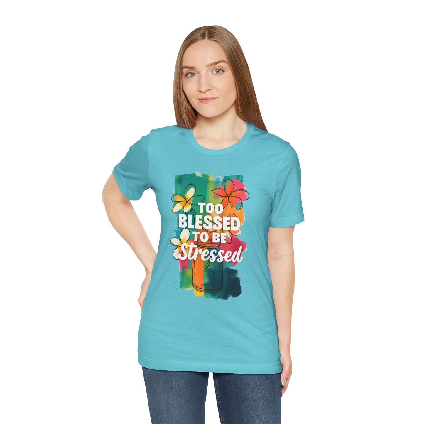 Too Blessed to Be Stressed T-Shirt - Inspirational Tee for Everyday Comfort, Self-Care Gift, Positive Vibes, Mental Health Awareness