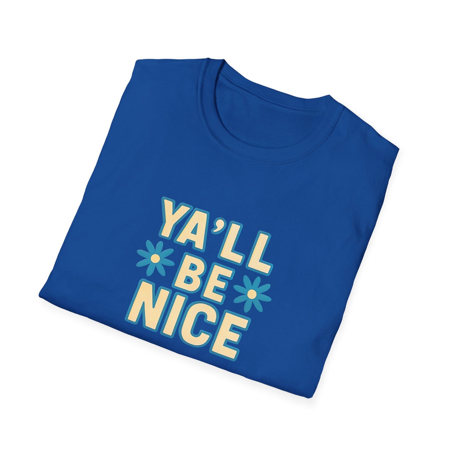 Unisex Softstyle T-Shirt - "Y'all Be Nice" Graphic Tee, Casual Wear, Gift for Friends, Southern Charm, Positive Vibes