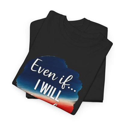 Patriotic Message Tee | Even if... I Will Speak Truth, Unisex Cotton Shirt, American Flag Graphic Tee, Gift for Activists, [...]