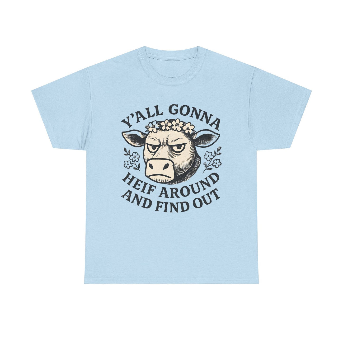 Funny Cow Graphic Tee - Y'all Gonna Heif Around and Find Out, Cute Farm Animal Shirt, Gift for Cow Lovers, Humorous Everyday Wear, [...]