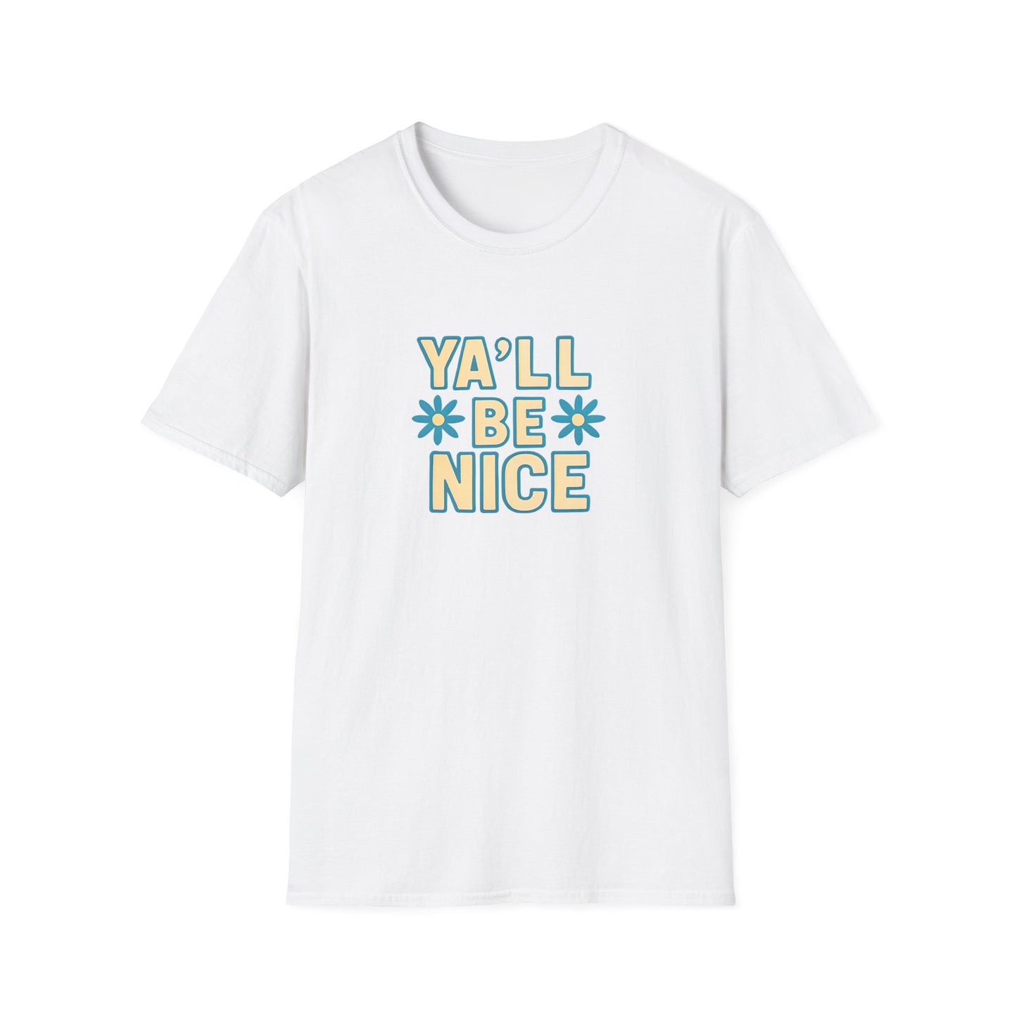 Unisex Softstyle T-Shirt - "Y'all Be Nice" Graphic Tee, Casual Wear, Gift for Friends, Southern Charm, Positive Vibes