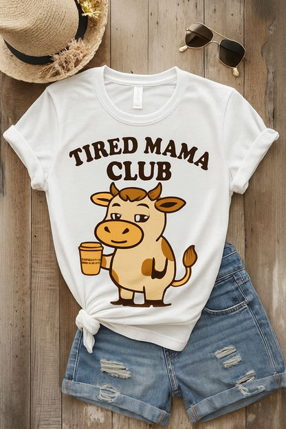 Tired Mama Club T-Shirt, Funny Mom Tee, Gift for New Moms, Relaxed Casual Wear, Mother’s Day Apparel, Cow Graphic Tee