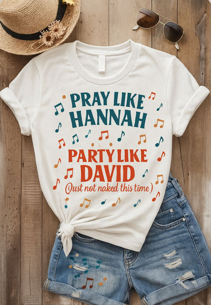 Funny Christian T-Shirt | Pray Like Hannah Party Like David | Gift for Believers, Church Events, Casual Wear, Birthday Celebration, Humor