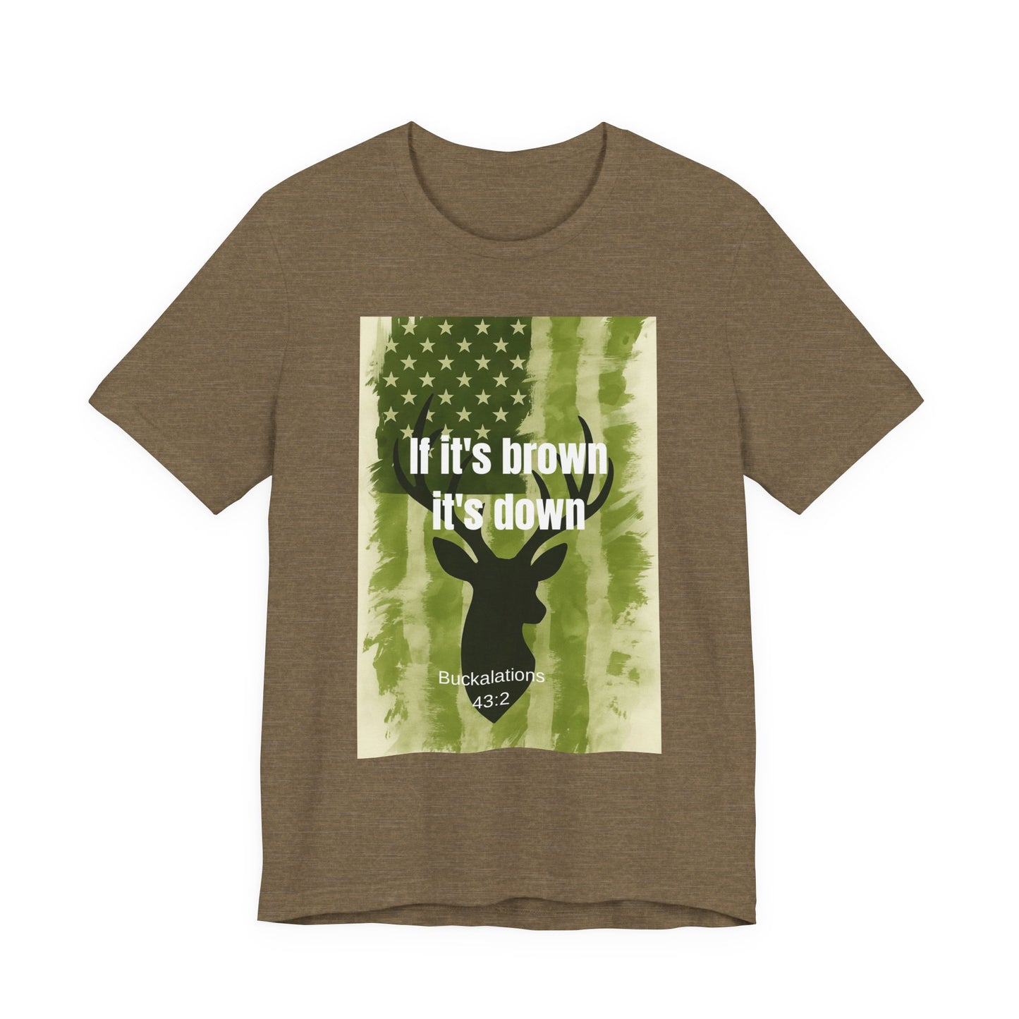 Hunting Graphic Tee - If It's Brown It's Down, Outdoor Apparel, Wildlife Lovers, Gift for Hunters, Adventure Clothing