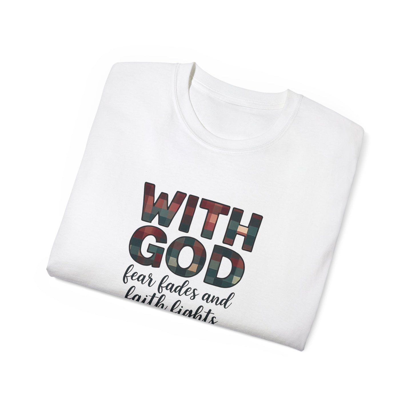 Faith-Inspired Unisex Ultra Cotton Tee - With God, Fear Fades, Christian Shirt, Inspirational Tee, Religious Apparel