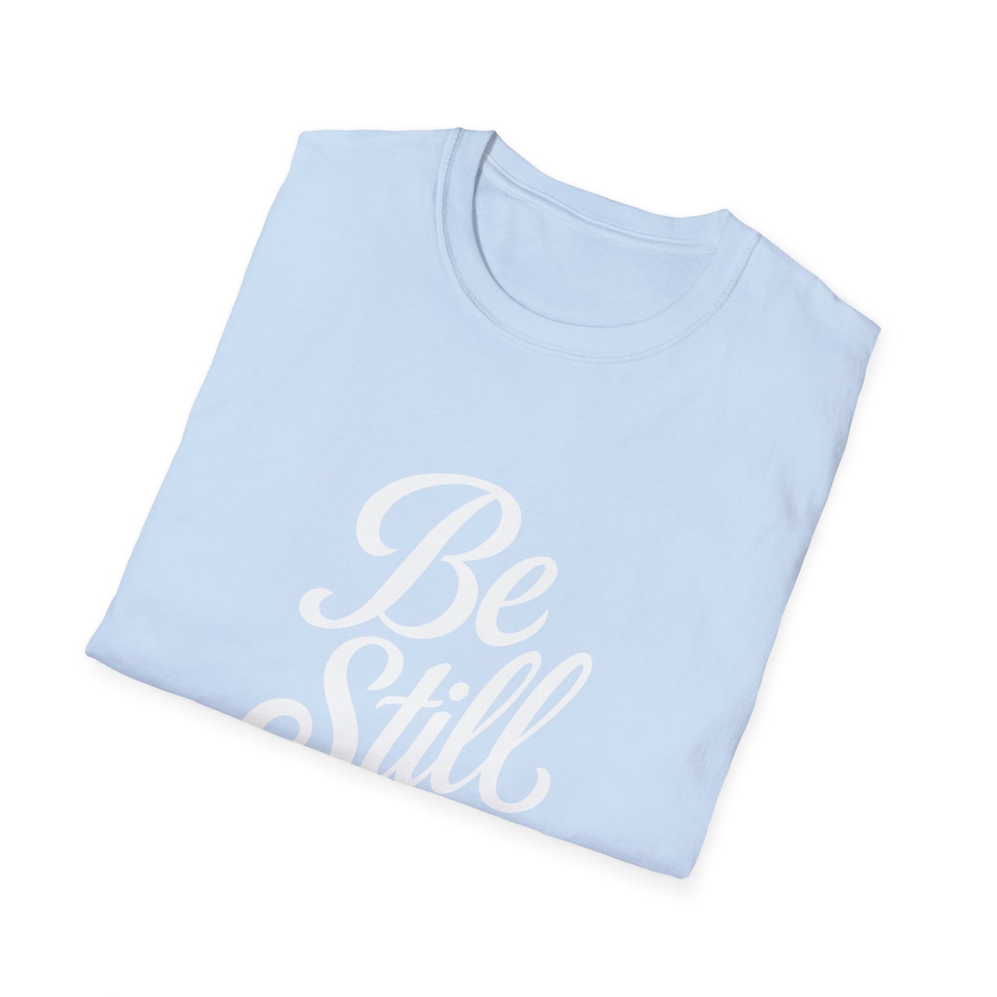 Unisex Softstyle T-Shirt with Inspirational 'Be Still' Design, Relaxed Fit Shirt for Meditation, Mindfulness Gift, Cozy Apparel, Casual Wear
