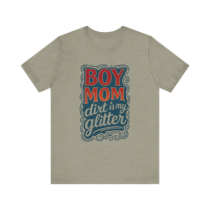 Boy Mom Dirt is My Glitter Tee, Unisex T-Shirt for Moms, Funny Gift for Mother's Day, Casual Wear, Parenting Humor