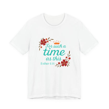 Inspirational Floral Short Sleeve Tee - 'For Such a Time as This', Motivational T-Shirt, Gift for Her, Faith-Based Apparel, Summer Top