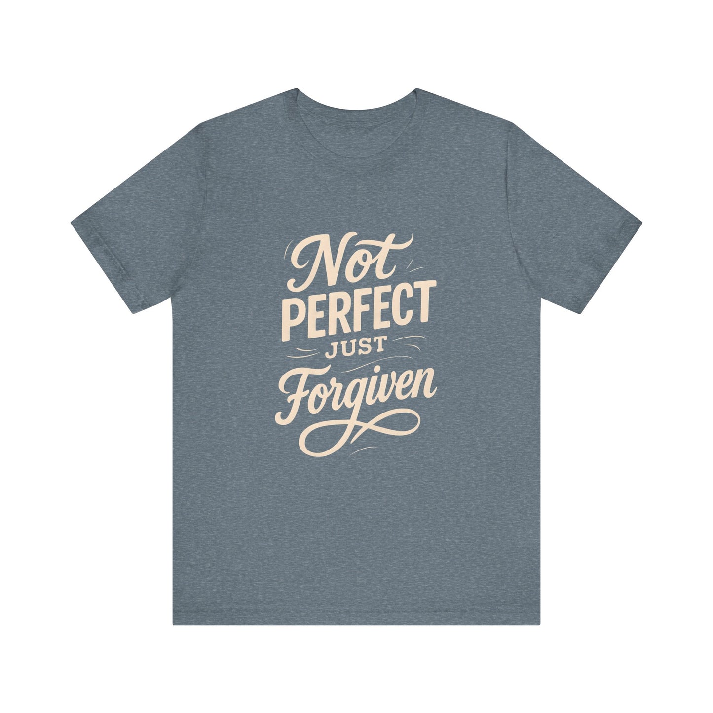 Unisex Jersey Short Sleeve Tee, "Not Perfect Just Forgiven" Shirt, Casual Gift, Everyday Wear, Affirmation Tee, Inspirational Fashion
