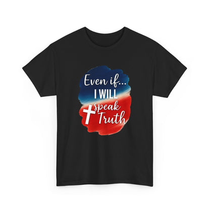 Patriotic Message Tee | Even if... I Will Speak Truth, Unisex Cotton Shirt, American Flag Graphic Tee, Gift for Activists, [...]