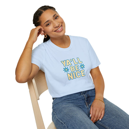 Unisex Softstyle T-Shirt - "Y'all Be Nice" Graphic Tee, Casual Wear, Gift for Friends, Southern Charm, Positive Vibes