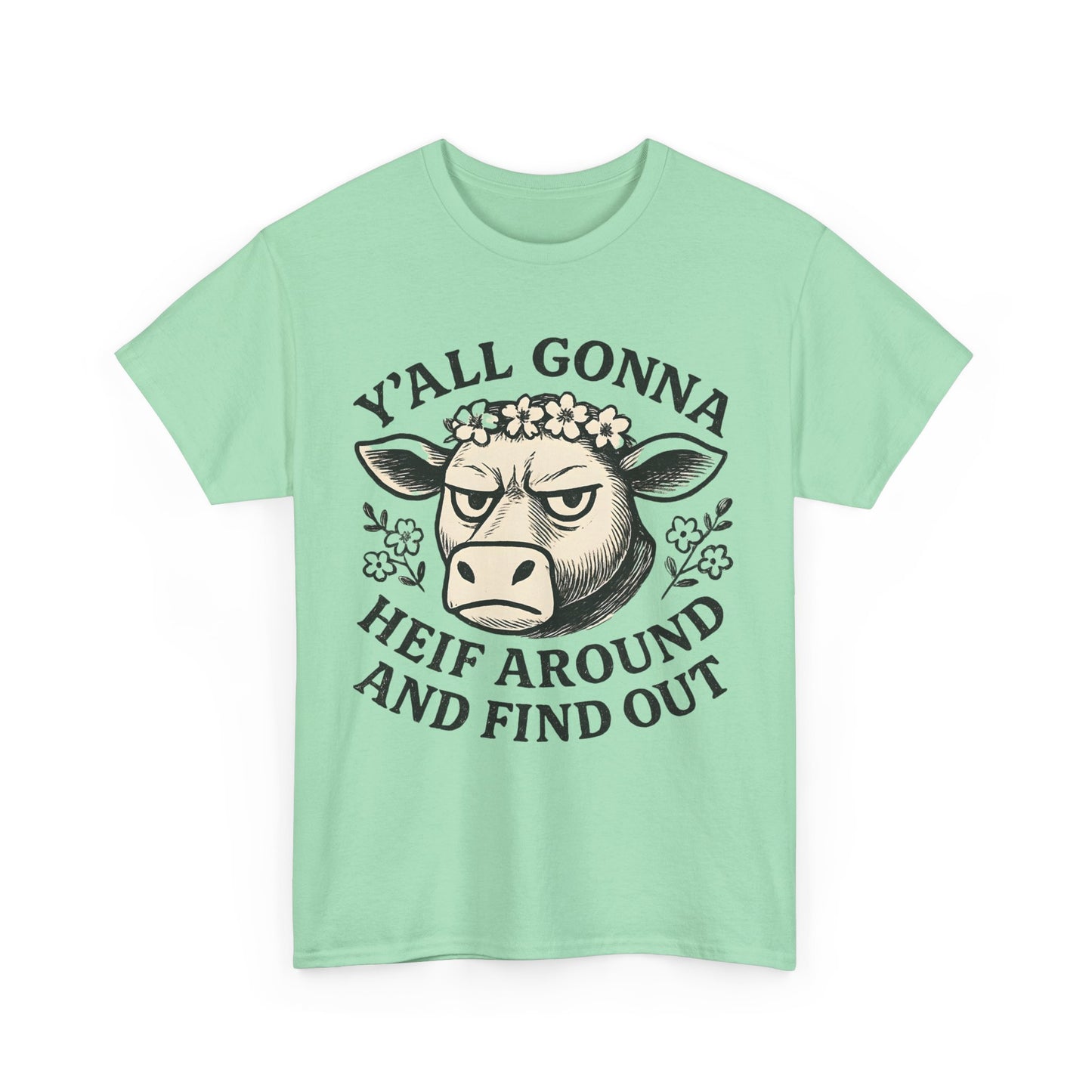 Funny Cow Graphic Tee - Y'all Gonna Heif Around and Find Out, Cute Farm Animal Shirt, Gift for Cow Lovers, Humorous Everyday Wear, [...]