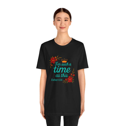 Inspirational Floral Short Sleeve Tee - 'For Such a Time as This', Motivational T-Shirt, Gift for Her, Faith-Based Apparel, Summer Top