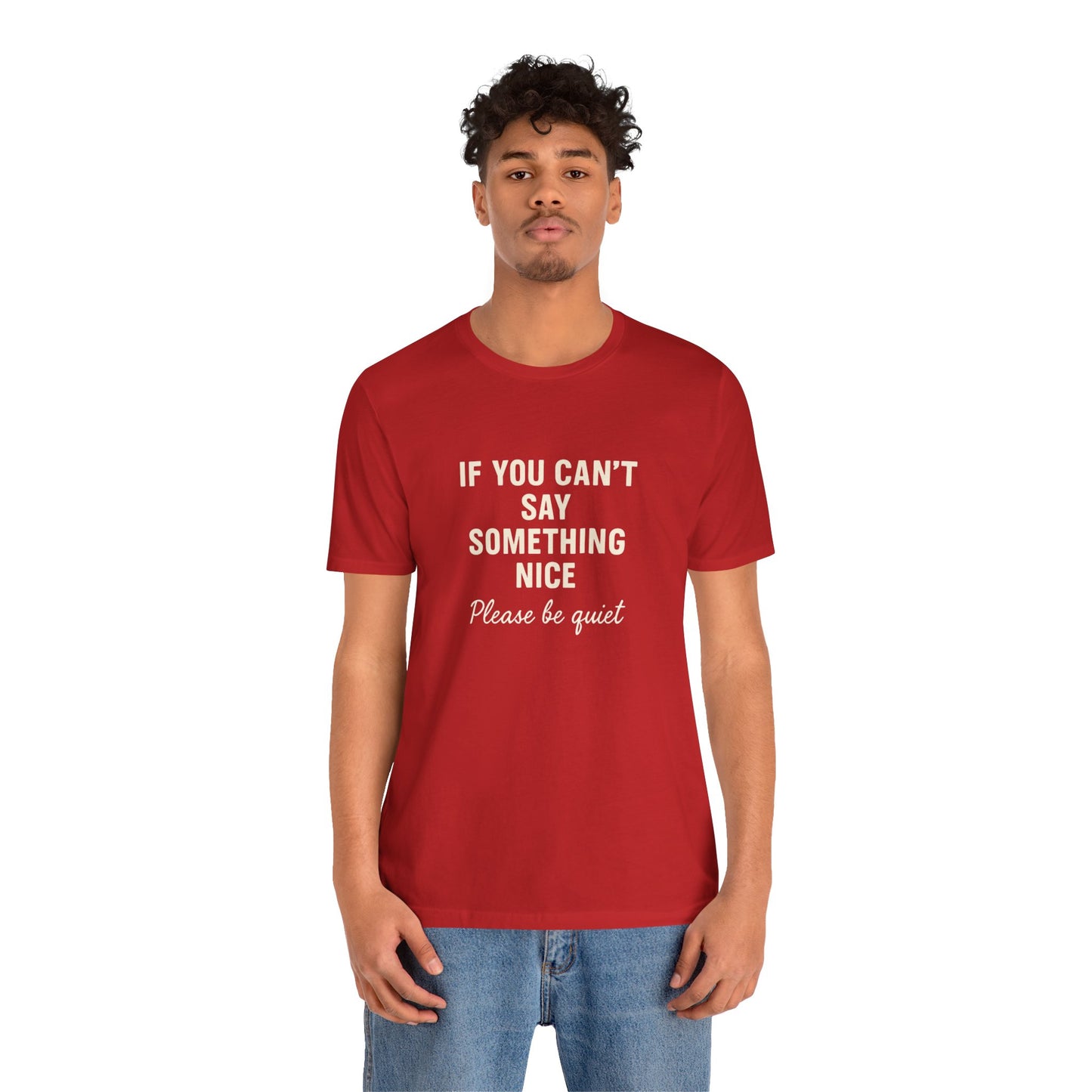 Unisex Motivational Tee - "If You Can't Say Something Nice" Shirt, Casual Wear, Gift Idea, Daily Reminder, Positive Vibes