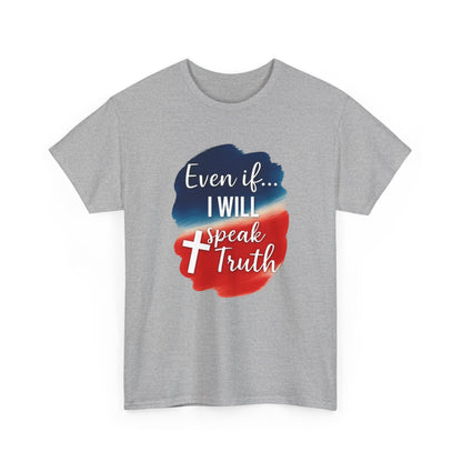 Patriotic Message Tee | Even if... I Will Speak Truth, Unisex Cotton Shirt, American Flag Graphic Tee, Gift for Activists, [...]