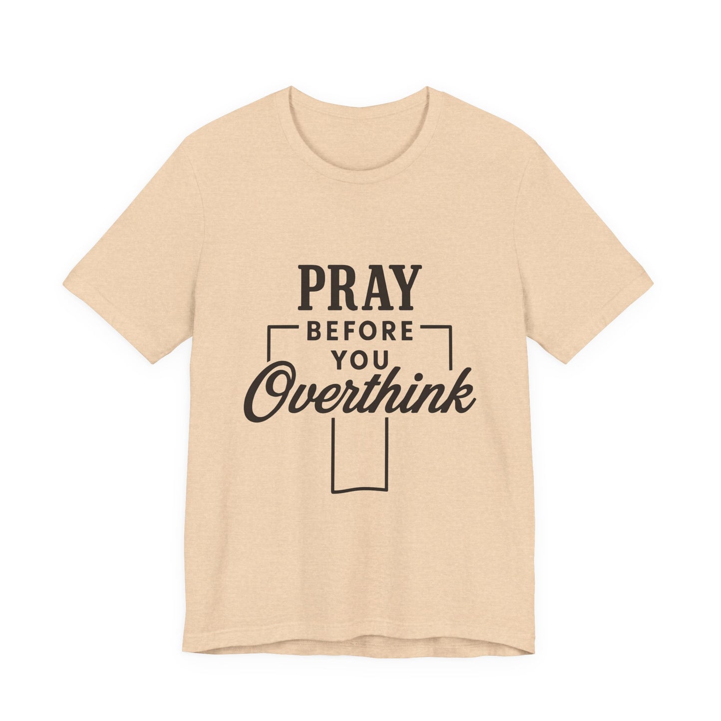 Pray Before You Overthink T-Shirt, Motivational Tee, Unisex Graphic Top, Casual Wear, Gift for Mental Health Awareness