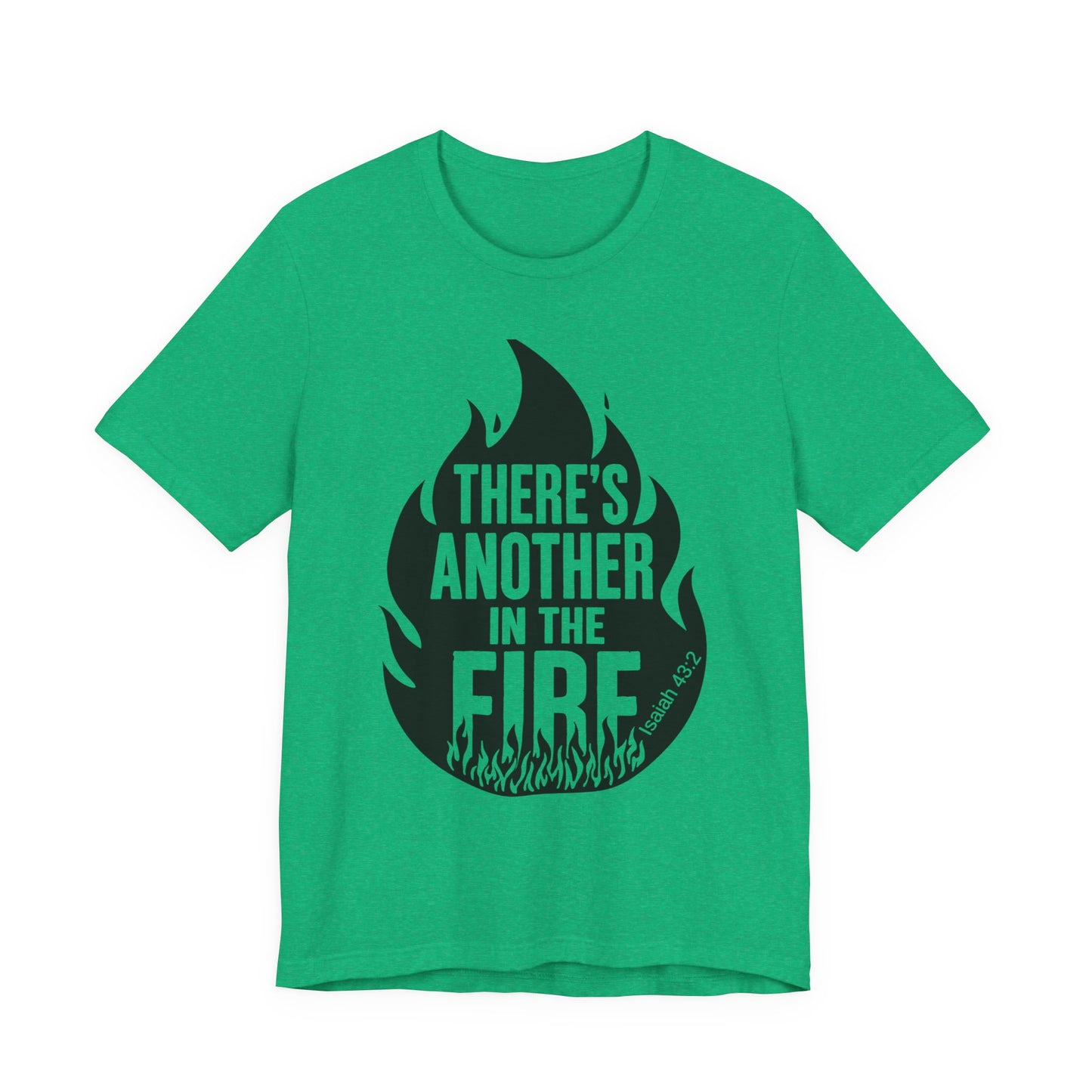 There's Another in the Fire Tee, Inspirational T-Shirt, Fire Graphic Tee, Casual Unisex Top, Gift for Friends