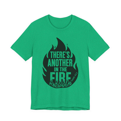 There's Another in the Fire Tee, Inspirational T-Shirt, Fire Graphic Tee, Casual Unisex Top, Gift for Friends