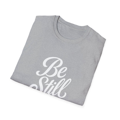 Unisex Softstyle T-Shirt with Inspirational 'Be Still' Design, Relaxed Fit Shirt for Meditation, Mindfulness Gift, Cozy Apparel, Casual Wear