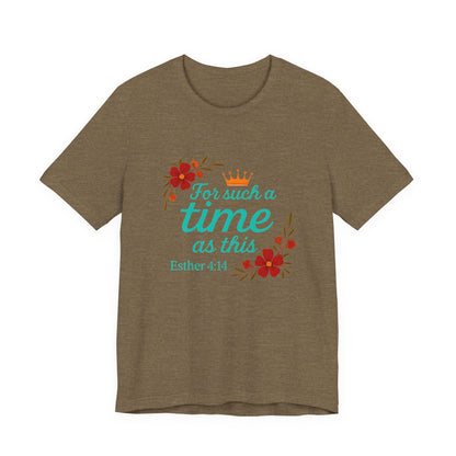 Inspirational Floral Short Sleeve Tee - 'For Such a Time as This', Motivational T-Shirt, Gift for Her, Faith-Based Apparel, Summer Top