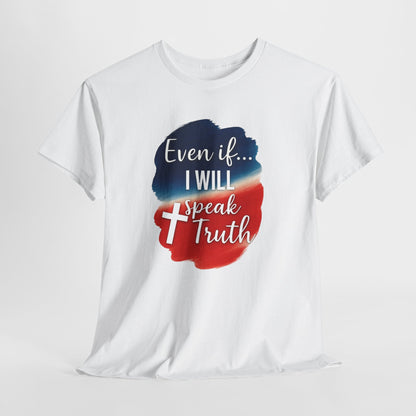 Patriotic Message Tee | Even if... I Will Speak Truth, Unisex Cotton Shirt, American Flag Graphic Tee, Gift for Activists, [...]